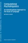 Computational Psycholinguistics : An Interdisciplinary Approach to the Study of Language - Book