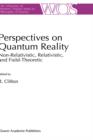 Perspectives on Quantum Reality : Non-Relativistic, Relativistic, and Field-Theoretic - Book