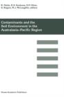 Contaminants and the Soil Environment in the Australasia-Pacific Region : Proceedings of the First Australasia-Pacific Conference on Contaminants and Soil Environment in the Australasia-Pacific Region - Book