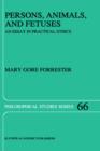 Persons, Animals, and Fetuses : An Essay in Practical Ethics - Book