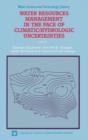 Water Resources Management in the Face of Climatic/Hydrologic Uncertainties - Book