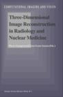 Three-dimensional Image Reconstruction in Radiology and Nuclear Medicine - Book
