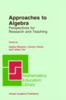 Approaches to Algebra : Perspectives for Research and Teaching - Book