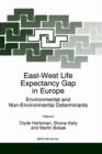 East-West Life Expectancy Gap in Europe : Environmental and Non-Environmental Determinants - Book