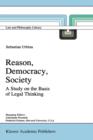 Reason, Democracy, Society : A Treatise on the Basis of Legal Thinking - Book