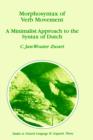 Morphosyntax of Verb Movement : A Minimalist Approach to the Syntax of Dutch - Book
