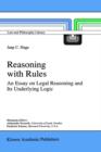 Reasoning with Rules : An Essay on Legal Reasoning and Its Underlying Logic - Book
