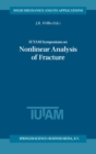 IUTAM Symposium on Nonlinear Analysis of Fracture : Proceedings of the IUTAM Symposium Held in Cambridge, UK, 3-7 September 1995 - Book