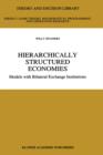 Hierarchically Structured Economies : Models with Bilateral Exchange Institutions - Book