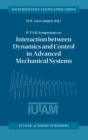 IUTAM Symposium on Interaction Between Dynamics and Control in Advanced Mechanical Systems : Proceedings of the IUTAM Symposium Held in Eindhoven, The Netherlands, 21-26 April 1996 - Book