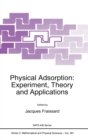 Physical Adsorption : Experiment, Theory and Applications Proceedings of the NATO Advanced Study Institute, La Colle sur Loup, France, May 19-June 1, 1996 - Book