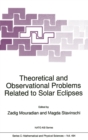 Theoretical and Observational Problems Related to Solar Eclipses : Proceedings of the NATO Advanced Research Workshop, Bucharest, Romania, 1-5 June 1996 - Book