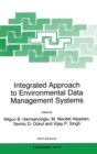 Integrated Approach to Environmental Data Management Systems : Proceedings of the NATO Advanced Research Workshop, Bornova, Izmir, Turkey, September 16-20, 1996 - Book