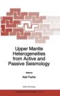 Upper Mantle Heterogeneities from Active and Passive Seismology - Book
