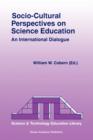 Socio-Cultural Perspectives on Science Education : An International Dialogue - Book