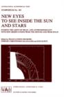 New Eyes to See Inside the Sun and Stars : Pushing the Limits of Helio- and Asteroseismology with new Observations from the Ground and from Space Proceedings of the 185th Symposium of the Internationa - Book