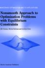 Nonsmooth Approach to Optimization Problems with Equilibrium Constraints : Theory, Applications and Numerical Results - Book