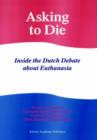 Asking to Die: Inside the Dutch Debate about Euthanasia - Book