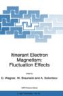 Itinerant Electron Magnetism: Fluctuation Effects - Book