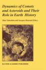 Dynamics of Comets and Asteroids and Their Role in Earth History : Proceedings of a Workshop held at the Dynic Astropark 'Ten-Kyu-Kan', August 14-18, 1997 - Book