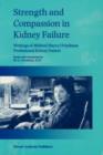 Strength and Compassion in Kidney Failure : Writings of Mildred (Barry) Friedman Professional Kidney Patient - Book