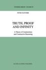 Truth, Proof and Infinity : A Theory of Constructive Reasoning - Book
