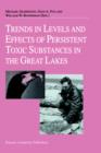 Trends in Levels and Effects of Persistent Toxic Substances in the Great Lakes : Articles from the Workshop on Environmental Results, Hosted in Windsor, Ontario, by the Great Lakes Science Advisory Bo - Book