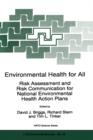 Environmental Health for All : Risk Assessment and Risk Communication for National Environmental Health Action Plans - Book