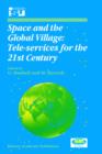 Space and the Global Village: Tele-services for the 21st Century : Proceedings of International Symposium 3-5 June 1998, Strasbourg, France - Book