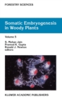 Somatic Embryogenesis in Woody Plants : Volume 5 - Book