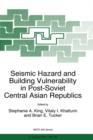 Seismic Hazard and Building Vulnerability in Post-Soviet Central Asian Republics - Book