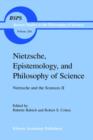 Nietzsche, Epistemology, and Philosophy of Science : Nietzsche and the Sciences II - Book