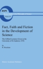 Fact, Faith and Fiction in the Development of Science : The Gifford Lectures Given in the University of St Andrews 1976 - Book