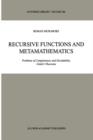 Recursive Functions and Metamathematics : Problems of Completeness and Decidability, Goedel's Theorems - Book