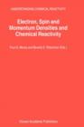Electron, Spin and Momentum Densities and Chemical Reactivity - Book
