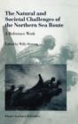 The Natural and Societal Challenges of the Northern Sea Route : A Reference Work - Book