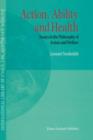 Action, Ability and Health : Essays in the Philosophy of Action and Welfare - Book