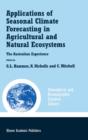 Applications of Seasonal Climate Forecasting in Agricultural and Natural Ecosystems - Book