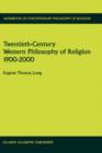Twentieth-Century Western Philosophy of Religion 1900-2000 - Book