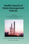 Health Impacts of Waste Management Policies : Proceedings of the Seminar 'Health Impacts of Wate Management Policies' Hippocrates Foundation, Kos, Greece, 12-14 November 1998 - Book