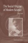 The Social Origins of Modern Science - Book