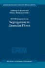 IUTAM Symposium on Segregation in Granular Flows : Proceedings of the IUTAM Symposium held in Cape May, NJ, U.S.A. June 5-10, 1999 - Book