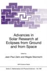 Advances in Solar Research at Eclipses from Ground and from Space : Proceedings of the NATO Advanced Study Institute on Advances in Solar Research at Eclipses from Ground and from Space Bucharest, Rom - Book