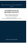 Governance in Modern Society : Effects, Change and Formation of Government Institutions - Book