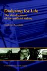 Dialysing for Life : The Development of the Artificial Kidney - Book