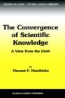 The Convergence of Scientific Knowledge : A View from the Limit - Book