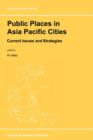 Public Places in Asia Pacific Cities : Current Issues and Strategies - Book