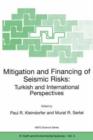 Mitigation and Financing of Seismic Risks: Turkish and International Perspectives - Book