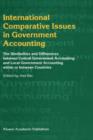 International Comparative Issues in Government Accounting : The Similarities and Differences between Central Government Accounting and Local Government Accounting within or between Countries - Book