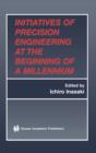 Initiatives of Precision Engineering at the Beginning of a Millennium : 10th International Conference on Precision Engineering (ICPE) July 18-20, 2001, Yokohama, Japan - Book